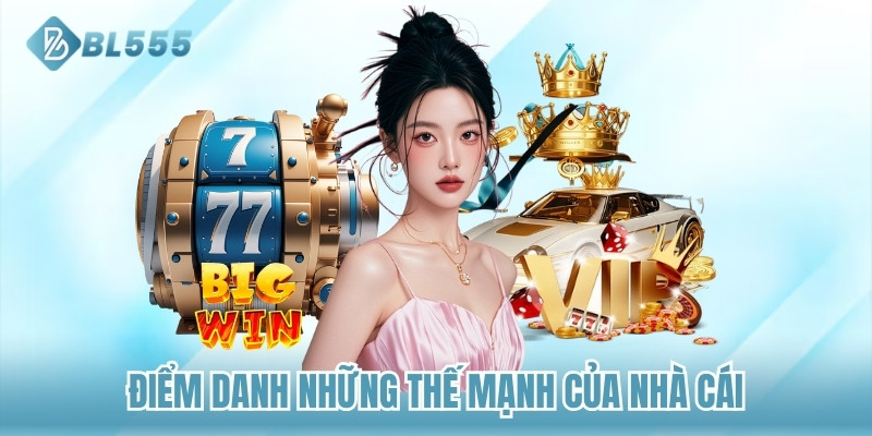Điểm danh những thế mạnh của nhà cái